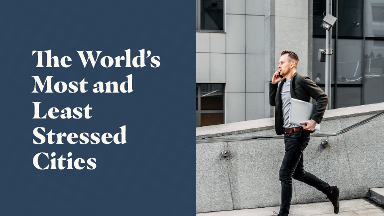 The World's Most and Least Stressed Cities